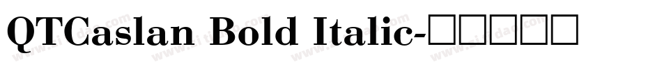 QTCaslan Bold Italic字体转换